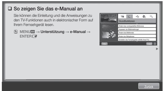 So zeigen Sie das e-Manual an Sie können die Einleitung und die Anweisungen zu den TV-Funktionen auch in elektronischer Form auf Ihrem Fernsehgerät lesen. MENU → Unterstützung → e-Manual → ENTER Grundfunktionen Ankten das konspertialen Betriebsliche Ankten das Betriebslungen Ankten das Betriebslungen Ankten das Betriebslungen Entfallen das Fernsehgerät mitte ihre PCI Zurück