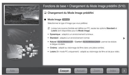 Fonctions de base > Changement du Mode Image prédéfini (5/10) Changement du Mode Image prédéfini ■ Mode Image Selectionne le type d'image que vous pellesez. Lorsue une source de échantre est définir sur PC, seules les options Standard et Loisirs sont disponibles pour le Mode Image: • Dynamique adapté à un environnement luminesaux. • Standard adapté à un environnement normal. • Nature ou la science image / Confort : où la révise des peintes : permet de recuire la fatigue couloare. • Cinéma adapté au visonnage de films dans une pièce sombre. • Losirs (en mode PC uniquement) adapté au visonnage de films et de jeu vidéo. Aide Essayer Accueil Zoom Index