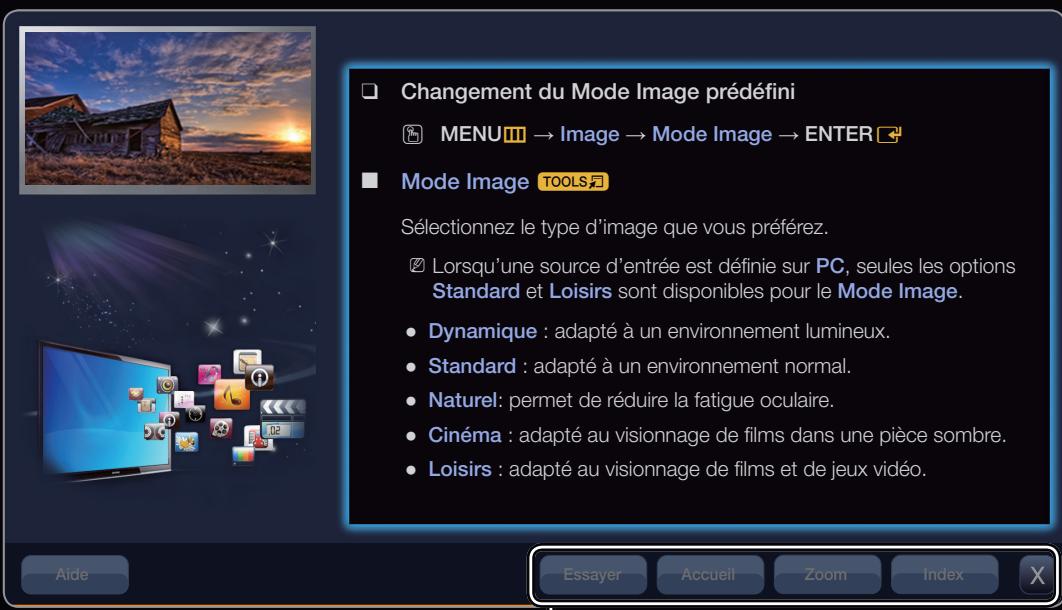 Changement du Mode Image prédéfini MENU → Image → Mode Image → ENTER Mode Image TOOLS Sélectionnez le type d'image que vous préférez. Lorsqu'une source d'entrée est définie sur PC, seules les options Standard et Loisirs sont disponibles pour le Mode Image. • Dynamique : adapté à un environnement lumineux. • Standard : adapté à un environnement normal. • Naturel: permet de réduire la fatigue oculaire. • Cinéma : adapté au visionnage de films dans une pièce sombre. • Loisirs : adapté au visionnage de films et de jeux vidéo.