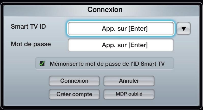 Connexion Smart TV ID App. sur [Enter] Mot de passe App. sur [Enter] Mémoriser le mot de passe de l'ID Smart TV Connexion Annuler Créer compte MDP oublié