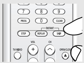 SAMSUNG DVD-HD850 - Press the INSTANT SKIP button. - 1