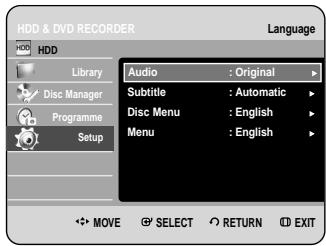 HDD & DVD RECORDER Language HDD Library Disc Manager Programme Setup Audio : Original Subtitle : Automatic Disc Menu : English Menu : English MOVE SELECT RETURN EXIT