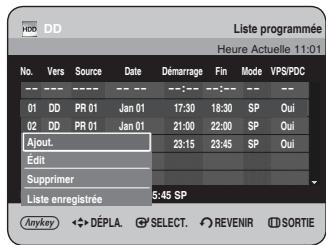 No. Vers Source Date Démarrage Fin Mode VPS/PDC 01 DD PR 01 Jan 01 17:30 18:30 SP Oui 02 DD PR 01 Jan 01 21:00 22:00 SP Oui Ajout. Edit Supprimer Liste enregistrée 5:45 SP Anykey ◀→DÉPLA. SELECT. REVENIR SORTIE