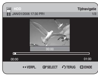 HDD JAN/01/2006 17:30 PR1 Tijdnavigatie 1/3 00:00 00:00 01:00 ← VERPL. Select TERUG EINDE