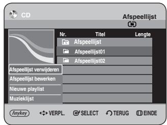 CD Afspeellijst Nr. Titel Lengte Afseelijist Afseelijist01 Afseelijist02 Afspeellijst verwijderen Afspeellijst bewerken Nieuwe playlist Muzieklijst Anykey VERPL SELECT TERUG EINDE