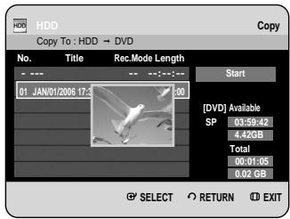 HDD Copy To : HDD → DVD No. Title Rec.Mode Length Start 01 JAN/01/2008 17:30 [DVD] Available SP 03:59:42 4.42GB Total 06:01:05 0.02 GB © SELECT RETURN EXIT