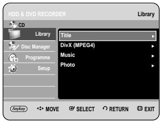 HDD & DVD RECORDER Library CD Library Disc Manager Programme Setup Title DivX (MPEG4) Music Photo Anykey MOVE SELECT RETURN EXIT