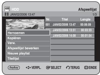 HDD JAN/02/2006 13:47 Nr. 001 Titel JAN/02/2006 13:47 Lengte 00:06:09 JAN/02/2006 13:51 00:03:33 JAN/02/2006 14:08 00:01:54 Verw. Afspeellijst bewerken Nieuwe playlist Titellijst Anykey VERPL. SELECT TERUG EINDE Afspeellijst 1/3