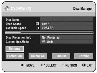 DVD-RW(VR) Disc Manager Disc Name Used Space 00:17 Available Space 01:54 SP Disc Protection Info Not Protected Current Rec.Mode VR-Mode Rename Protection Delete All Finalise Format MOVE SELECT RETURN EXIT