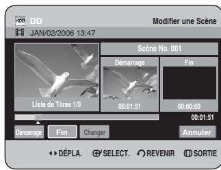 HDD JAN/02/2006 13:47 Modifier une Scène Scène No. 001 Démarrage Fin Liste de Titres 1/3 00:01:51 00:00:00 00:01:51 Démarrage Fin Changer Annuler DéPLA. SELECT. REVENIR SORTIE