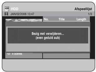 HDD JAN/02/2006 13:47 No. Title Length Bezig met verwijderen... (even geduld aub) 6 Scenes Afspeellijst 1/3