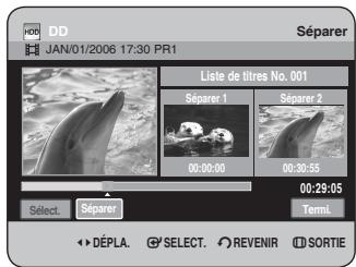 DD JAN/01/2006 17:30 PR1 Séparer Liste de titres No. 001 Séparer 1 Séparer 2 00:00:00 00:30:55 00:29:05 Select. Séparer TermL DéPLA. SELECT. REVENIR SORTIE