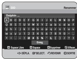 DD Renommer Dolphin _ A B C D E F G H I J K L M N O P Q R S T U V W X Y Z a b c d e f g h i j k l m n o p q r s t u v w x y z 1 2 3 4 5 6 7 8 9 0 - _ + = . ~ ! @ # $ % ^ & ( ) / ? I Enreg. Espace Libre Espace Supprimer Effacer DéPLA SELECT REVENIR SORTIE