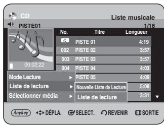 CD Liste musicale PISTE01 1/16 No. Titre Longueur 23 PISTE 01 4:19 002 PISTE 02 3:57 003 PISTE 03 3:57 004 PISTE 04 4:03 Mode Lecture PISTE 05 4:09 Liste de lecture Nouvelle Liste de Lecture 5:08 Sélectionner média Liste de lecture 3:31 Anykey DÉPLA SELECT REVENIR SORTIE
