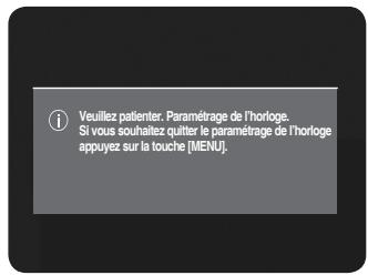 ① Veuillez patienter. Paramétrage de l'horloge. Si vous souhaitez quitter le paramétrage de l'horloge appuyez sur la touche [MENU].