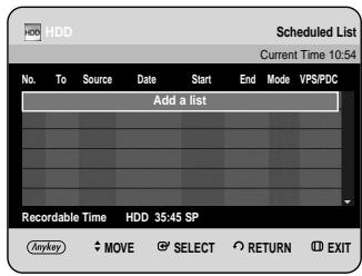 HDD Scheduled List Current Time 10:54 No. To Source Date Start End Mode VPS/PDC Add a list Recordable Time HDD 35:45 SP Anykey MOVE SELECT RETURN EXIT
