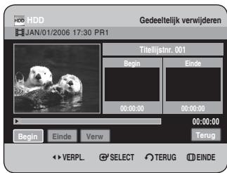 Gedeeltelijk verwijderen JAN/01/2006 17:30 PR1 Titelijstvar. 001 Begin Einde 00:00:00 00:00:00 00:00:00 Begin Einde Verw Terug VERPL SELECT TERUG EINDE