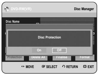 DVD-RW(VR) Disc Manager Disc Name Disc Protection On Off Protection Delete All Finalise Format MOVE SELECT RETURN EXIT