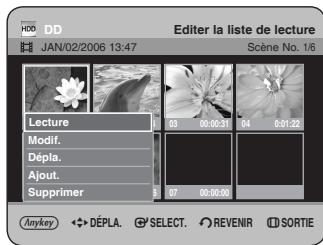 HDD DD JAN/02/2006 13:47 Editir la liste de lecture Scène No. 1/6 Lecture Modif. Dépla. Ajout. Supprimer 03 00:00:51 04 0:01:22 07 00:00:00 Anykey ◀️ DÉPLA. SELECT. REVENIR SORTIE