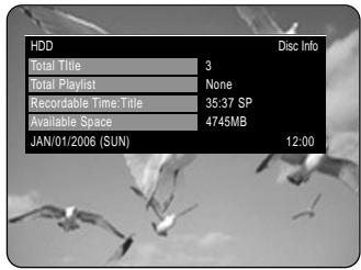 HDD Disc Info Total Title 3 Total Playlist None Recordable Time:Title 35:37 SP Available Space 4745MB JAN/01/2006 (SUN) 12:00