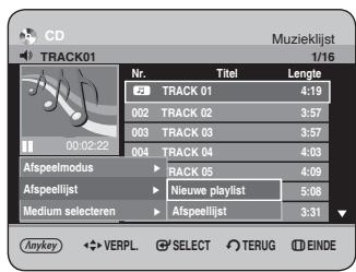 CD TRACK01 Muzieklist 1/16 Nr. Titel Lengte 2 TRACK 01 4:19 002 TRACK 02 3:57 003 TRACK 03 3:57 004 TRACK 04 4:03 Afspeelmodus RACK 05 4:09 Afspeelijst Nieuwe playlist 5:08 Medium selecteren Afspeeilijst 3:31 Anykey VERPL SELECT TERUG EINDE