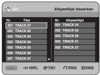 CD Afspeellijst bewerken Nr. Titel Nr. Afspeellijst 007 TRACK 07 001 TRACK 04 002 TRACK 02 002 TRACK 02 003 TRACK 03 003 TRACK 06 004 TRACK 04 004 TRACK 01 005 TRACK 05 005 TRACK 07 006 TRACK 06 007 TRACK 07 Anykey VERPL TOEV TERUG EINDE