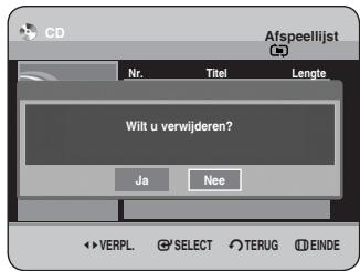 CD Afspeellijst Nr. Titel Lengte Wilt u verwijderen? Ja Nee VERPL SELECT TERUG EINDE