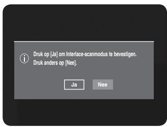 Druk op [Ja] om Interface-scanmodus te bevestigen. Druk anders op [Nee]. Ja Nee