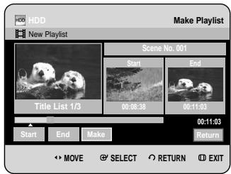 HDD New Playlist Make Playlist Scene No. 001 Start End Title List 1/3 00:06:38 00:11:03 00:11:03 Start End Make Return MOVE SELECT RETURN EXIT