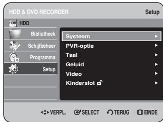 HDD & DVD RECORDER HDD Bibliothek Schijfbeheer Programma Setup Systeem PVR-optie Taal Geluid Video Kinderslot VERPL. SELECT TERUG EINDE