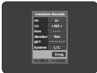 Installation Manuelle PR 01 CH < 002 > Nom ---- décodeur Non MFT --- | --- Système L/L' Enreg. ↔ DÉPLA. ↔ CHANG.