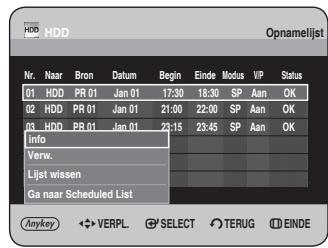 HDD HDD Opnamelijst Nr. Naar Bron Datum Begin Einde Modus VIP Status 01 HDD PR 01 Jan 01 17:30 18:30 SP Aan OK 02 HDD PR 01 Jan 01 21:00 22:00 SP Aan OK 03 HDD PR 01 Jan 01 23:15 23:45 SP Aan OK Info Verw. Lijst wissen Ga naar Scheduled List Anykey ◀ VERPL ⚪ SELECT ⚫ TERUG ⚫ EINDE