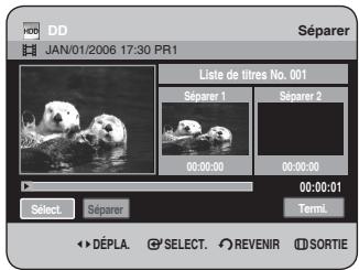 DD JAN/01/2006 17:30 PR1 Séparer Liste de titres No. 001 Séparer 1 Séparer 2 00:00:00 00:00:00 00:00:01 Select Séparer Termi. DéPLA. SELECT. REVENIR SORTIE
