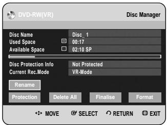 DVD-RW(VR) Disc Manager Disc Name Disc_1 Used Space 00:17 Available Space 02:10 SP Disc Protection Info Not Protected Current Rec.Mode VR-Mode Rename Protection Delete All Finalise Format MOVE SELECT RETURN EXIT