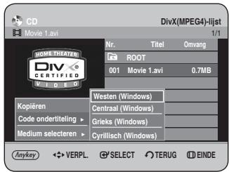 CD Movie 1.avi DivX(MPEG4)-lijst 1/1 Home THEATER DIV CERTIFIED VIDEO Nr. Titel Onvang ROOT 001 Movie 1.avi 0.7MB Westen (Windows) Centraal (Windows) Grieks (Windows) Cyrillisch (Windows) Kopieren Code ondertitelng ▶ Medium selecteren ▶ Anykey VERPL SELECT TERUG EINDE