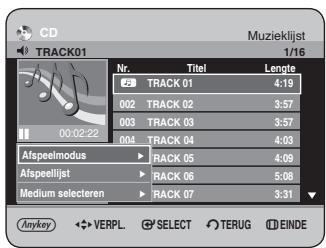 CD TRACK01 Muzieklist 1/16 Nr. Titel Lengte 23 TRACK 01 4:19 002 TRACK 02 3:57 003 TRACK 03 3:57 004 TRACK 04 4:03 Afspeelmodus RACK 05 4:09 Afspeellijst RACK 06 5:08 Medium selecteren RACK 07 3:31 Anykey VERPL SELECT TERUG DEINDE