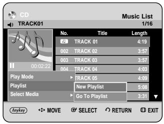 CD TRACK01 Music List 1/16 No. Title Length TRACK 01 4:19 002 TRACK 02 3:57 003 TRACK 03 3:57 004 TRACK 04 4:03 Play Mode TRACK 05 4:09 Playlist New Playlist 5:08 Select Media Go To Playlist 3:31 Anyway MOVE SELECT RETURN EXIT