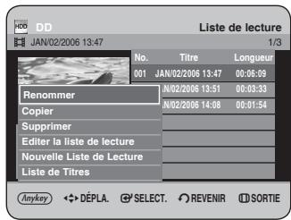 DD JAN/02/2006 13:47 Liste de lecture 1/3 No. Titre Longueur 001 JAN/02/2006 13:47 00:05:09 Renommer N/02/2006 13:51 00:03:33 Copier N/02/2006 14:08 00:01:54 Supprimer Editor la liste de lecture Nouvelle Liste de Lecture Liste de Titres Anyway ◆ DÉPLA. SELECT. REVENIR | SORTIE