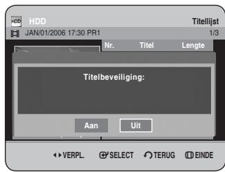 HDD JAN/01/2006 17:30 PR1 Titelijst 1/3 Nr. Titel Lengte Titelbeveiliging: Aan Uit VERPL SELECT TERUG EINDE