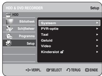 HDD & DVD RECORDER HDD Bibliothek Schijfbeheer Programma Setup Systeem PVR-optie Taal Geluid Video Kinderslot VERPL. SELECT TERUG EINDE