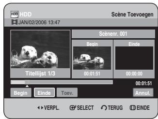 HDD JAN/02/2006 13:47 Scène Toevoegen Scènenr. 001 Begin Einde Titelijst 1/3 00:01:51 00:00:00 00:01:51 Begin Einde Toev. Annul. VERPL SELECT TERUG EINDE