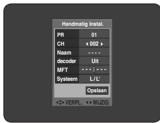 Handmatig Instal. PR 01 CH <002> Naam --- - decoder Uit MFT --- | --- - Systeem L/L' Opslaan VERPL. WUZIG