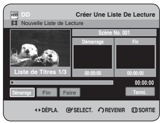 DD Nouvelle Liste de Lecture Créer Une Liste De Lecture Scène No. 001 Démarrage Fin Liste de Titres 1/3 00:00:00 00:00:00 00:00:00 Démarrage Fin Faire Termi. DéPLA. SELECT. REVENIR SORTIE