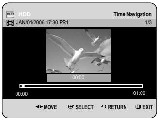 HDD JAN/01/2006 17:30 PR1 Time Navigation 1/3 00:00 00:00 01:00 MOVE SELECT RETURN EXIT