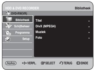 HDD & DVD RECORDER DVD-RW(VR) Bibliothek Titel DivX (MPEG4) Muziek Foto Schijfbeheer Programma Setup Anykey VERPL SELECT TERUG EINDE