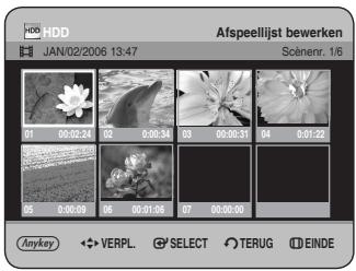 HDD JAN/02/2006 13:47 Afspeellijst bewerken Scenern. 1/6 01 00:02:24 02 00:34 03 00:00:31 04 0:01:22 05 0:00:08 06 00:01:06 07 00:00:00 Anykey ◀ VERPL ⬆ SELECT ⬆ TERUG ⬆ EINDE