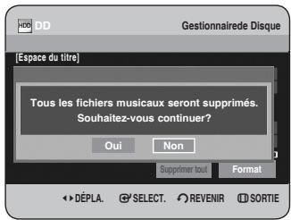 [Espace du titre] Tous les fichiers musicaux seront supprimés. Souhaitez-vous continuer? Oui Non Supprimer tout Format DéPLA. SELECT. REVENIR SORTIE