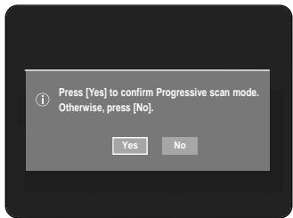 Press [Yes] to confirm Progressive scan mode. Otherwise, press [No]. Yes No