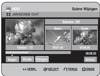 HDD JAN/02/2006 13:47 Scène Wijzigen Tieligat : 1/3 00:01:44 00:06:25 Begin Einde Wijzigen 00:06:25 Annul. VERPL. SELECT TERUG EINDE