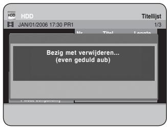 HDD JAN/01/2006 17:30 PR1 Titellijst 1/3 Bezig met verwijderen... (even geduld aub)